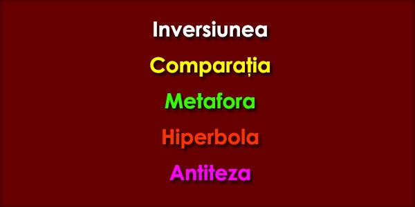Inversiunea-Comparaţia-Metafora-Hiperbola-Antiteza